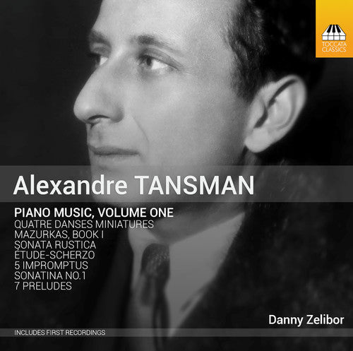 Tansman / Danny Zelibor - Alexandre Tansman: Complete Piano Music 1 Music CD