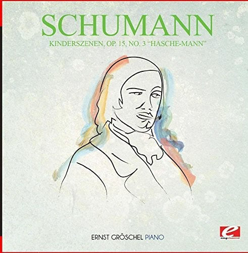 Ernst Gröschel - Kinderszenen Op. 15 No. 3 Hasche-Mann Music CD