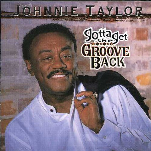 Taylor,johnnie - Gotta Get The Groove Back - Music CD