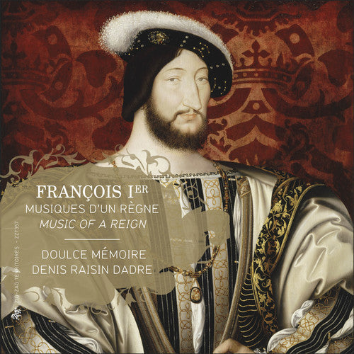 Doulce Memoire / Dadre - Francis I - Music Of A Reign - Music CD
