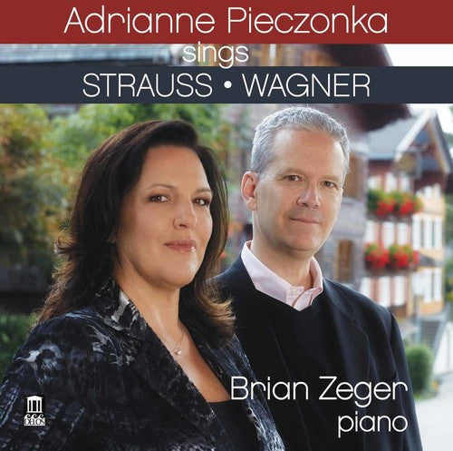 Strauss / Pieczonka / Zeger - Adrianne Pieczonka Sings Strauss & Wagner - Music CD