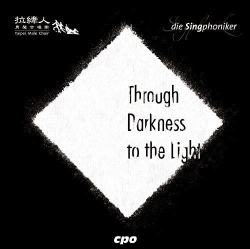 Schneider / Singphoniker / Taipei Male Choir / Yen - Through Darkeness To The Light - Music CD