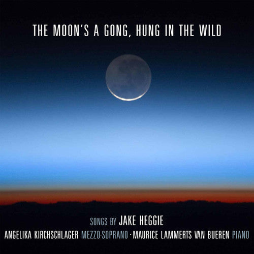 Heggie / Kirchschlager,angelika - Moon's A Gong Hung In The Wild - Music CD