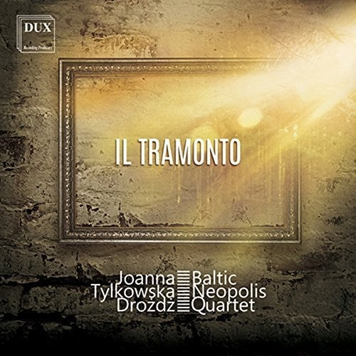 Respighi / Tylkowska-drozd / Baltic Neopolis Qrt - Il Tramonto - Music CD