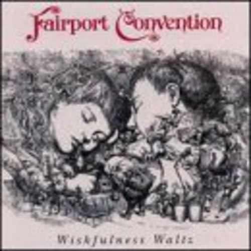 Fairport Convention - Wishfulness Waltz - Music CD