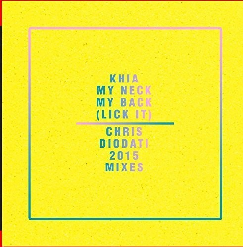 Khia - My Neck My Back (lick It) - Chris Diodati 2015 Mix - Music CD