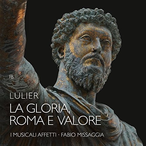 Lulier / I Musicali Affetti / Missaggia - La Gloria Roma E Valore - Music CD