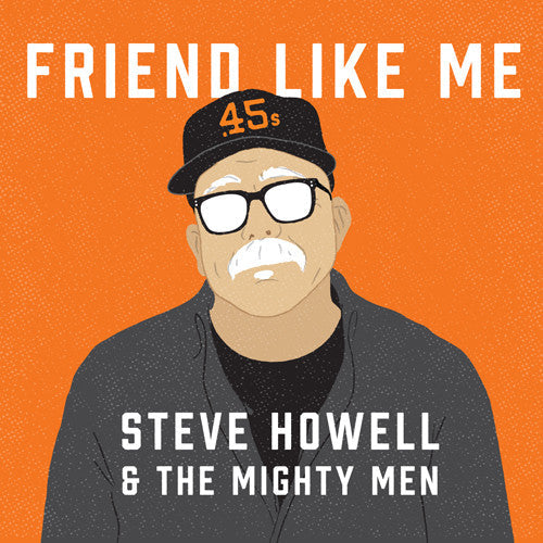 Howell,steve & The Mighty Men - Friend Like Me - Music CD