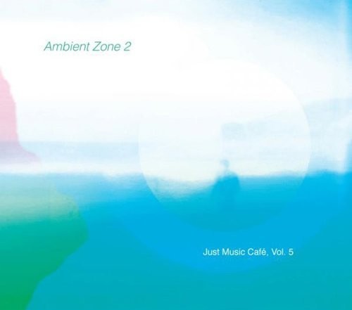 Ambient Zone 2 (just Music Cafe 5) / Various - Ambient Zone 2 (just Music Cafe 5) / Various - Music CD