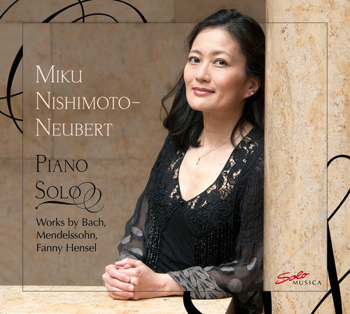 J Bach S / Nishimoto-Neubert,Miku - Piano Solo - Works by Bach, Mendelsohn & Fanny Hensel Music CD