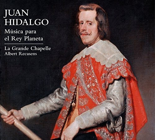 Hidalgo / La Grande Chapelle / Recasens - Music For The Planet King - Music CD