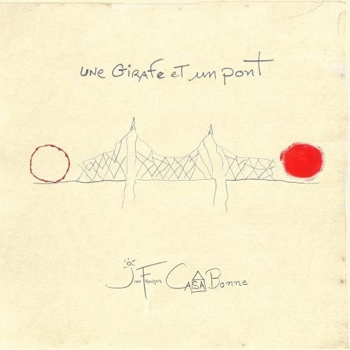 Casabonne,jean-francois - Une Girafe Et Un Pont - Music CD
