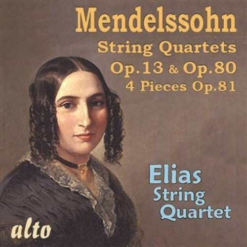 Mendelssohn / Elias String Quartet - String Quartets Op. 13 Op.80 & 4 Pieces Op.81 - Music CD
