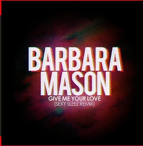 Mason,barbara - Give Me Your Love (sexy Sleez Mix) - Music CD