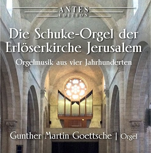 Bach,j.s. / Goettsche,gunther Martin - Die Schuke-orgel Der Erloeserkirche Jerusalem - Music CD