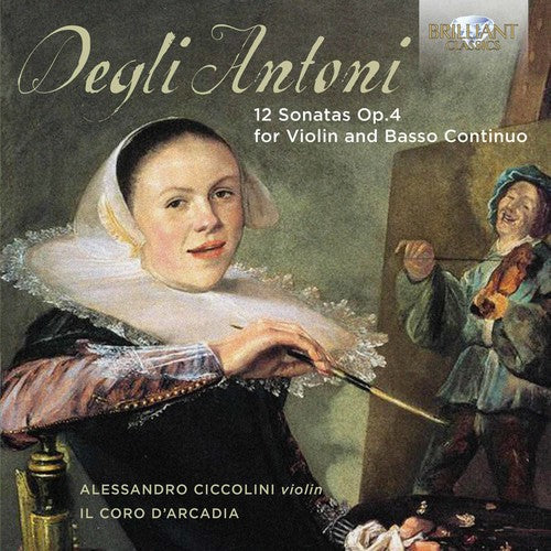 Coro Darcadia - Pietro Degli Antoni: 12 Sonatas for Violin & Basso Music CD