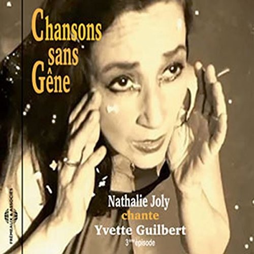 Guilbert,yvette / Joly,nathalie - Chansons Sans Gene - Music CD