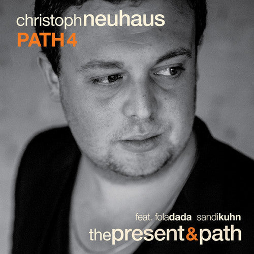 Neuhaus,christoph Path 4 - Present & Path - Music CD