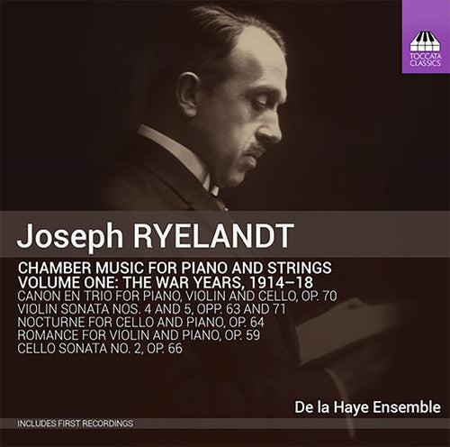 Joseph Ryelandt / De La Haye Ensemble - Chamber Music For Piano & Strings: The War Years 1 - Music CD