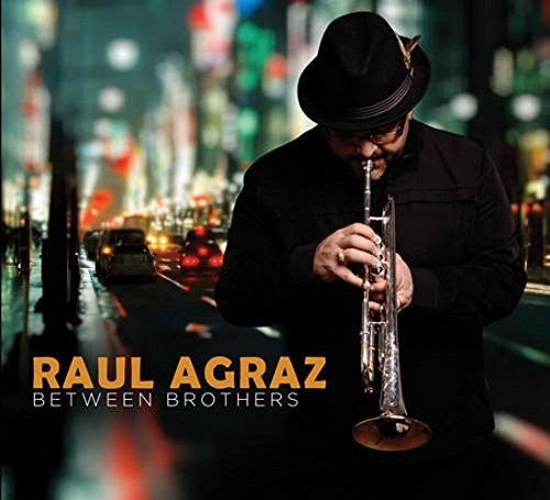 Raul Agraz - Between Brothers Music CD