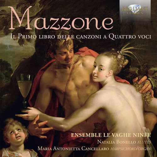 Mazzone / Ensemble Le Vaghe Ninfe - Mazzone: Il Primo Libro Delle Canzoni A Quattro - Music CD
