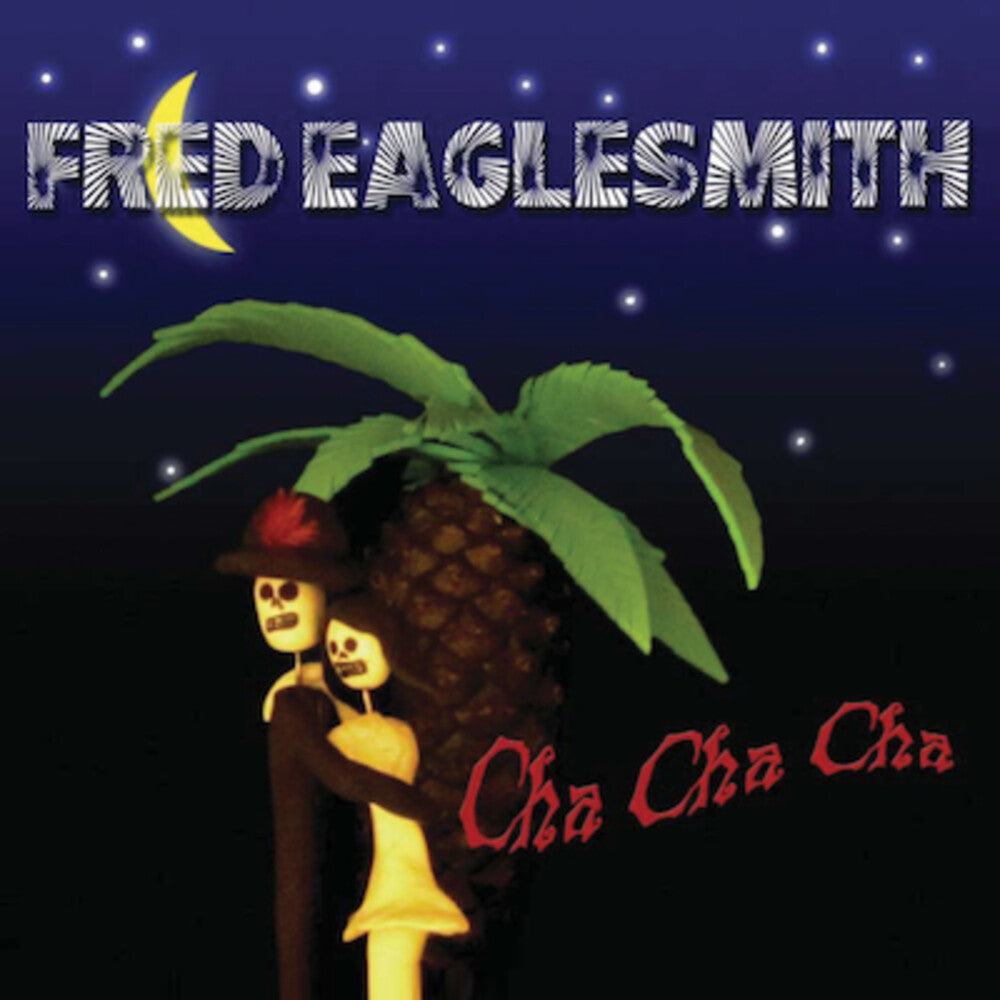 Fred Eaglesmith - Cha Cha Cha Music CD
