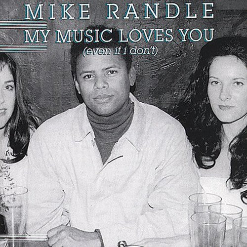 Randall,mike - My Music Loves You Even If I Don't - Music CD