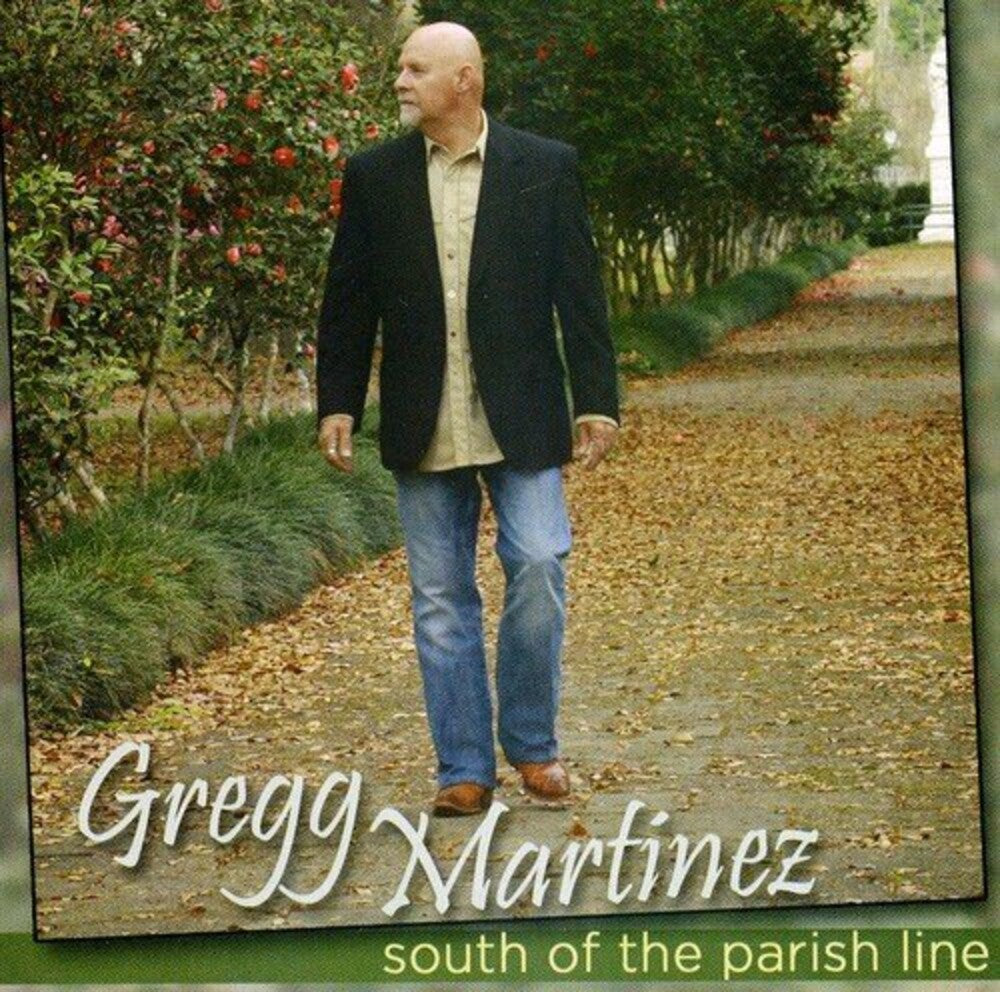 Gregg Martinez - South Of The Parish Line Music CD