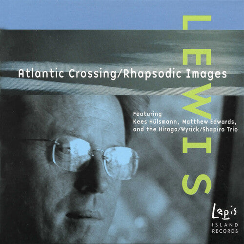 Lewis / Hulsmann / Edwards / Hiraga / Shapiro - Atlantic Crossing / Rhapsodic Images - Music CD