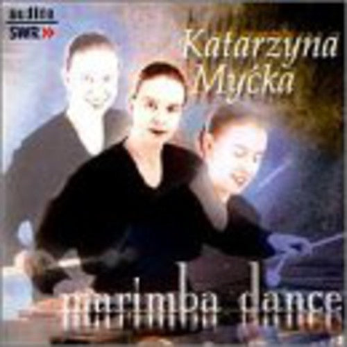 Mycka / Keltsch / Schuller / Abe / Schmitt - Katarzyna Mycka: Marimba Dance - Music CD