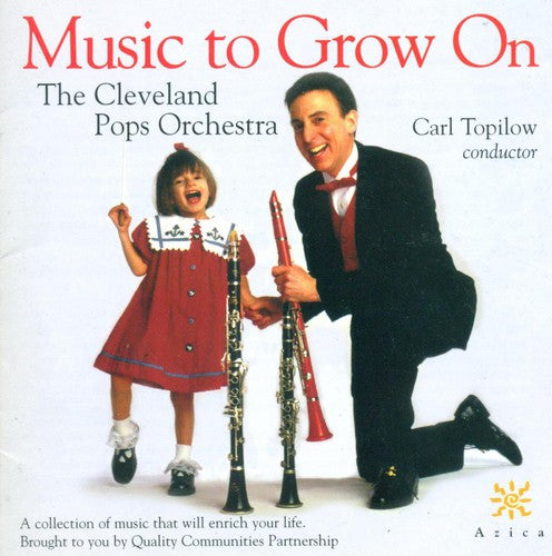 Carl Topilow - Cleveland Pops Orchestra : Music to Grow on Music CD