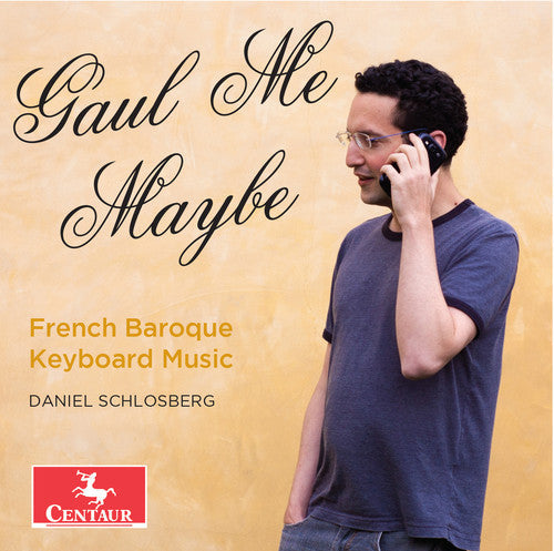 Bach,j.s. / Couperin / D'anglebert / Schlosberg - Gaul Me Maybe - French Baroque Keyboard Music - Music CD