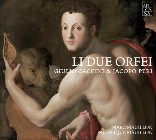 Caccini,giulio / Peri,jacopo / Maullon,marc - Li Due Orfei - Music CD