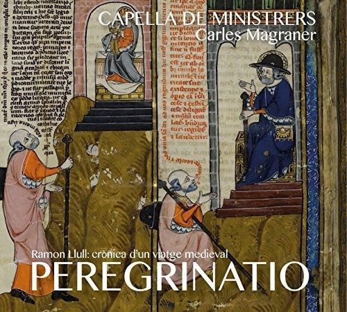 Capella De Ministrers / Magraner,carl - Peregrinatio - Music CD