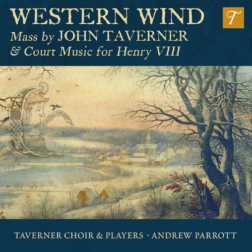 Taverner Choir & Players / Andrew Parrott - Western Wind: Mass By John Taverner & Court Music CD