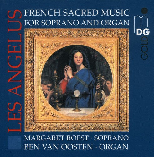 Ben Van Oosten - Les Angelus: French Sacred Music Soprano & Organ Music CD