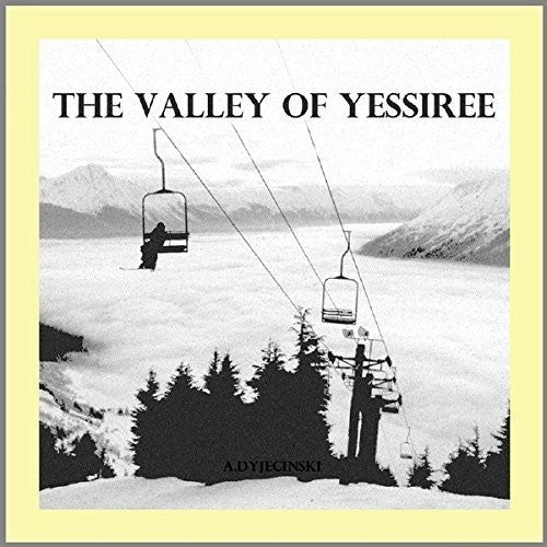 Dyjecinski,a. - Valley Of Yessiree - Music CD