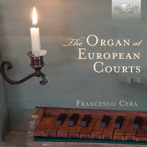 Antico / Cera - Organ At European Courts - Music CD