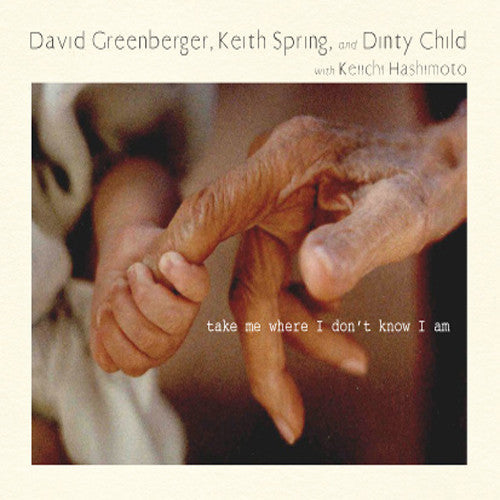 Greenberger,david / Spring,keith / Dinty Child - Take Me Where I Don't Know I Am - Music CD