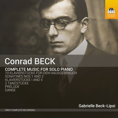 Beck,c. / Lipsi,beck Gabrielle - Conrad Beck: Complete Music For Solo Piano - Music CD