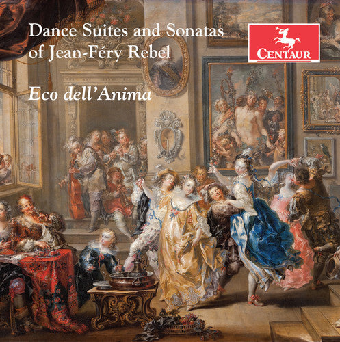 Rebel,j. / Dell'anima,eco - Jean-frey Rebel: Dance Suites & Sonatas - Music CD