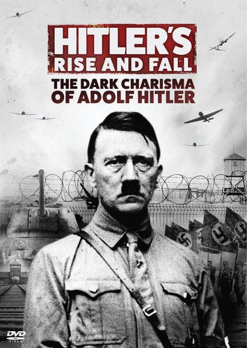 Hitler's Rise & Fall: Dark Charisma Adolf Hitler - Hitler's Rise & Fall: Dark Charisma Adolf Hitler - DVD