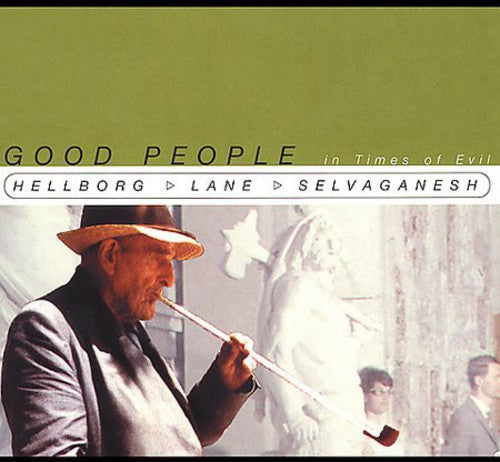 Hellborg,jonas / Lane,shawn / Selvaganesh,v - Good People In Times Of Evil - Music CD
