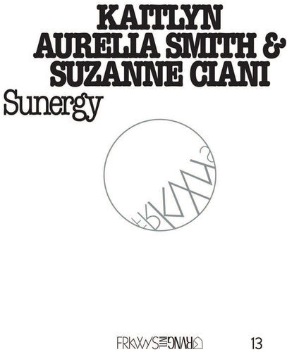 Smith,kaitlyn Aurelia / Ciani,suzanne - Frkwys 13: Sunergy - Music CD