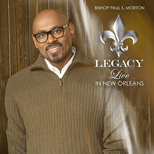 Bishop Paul S. Morton, Sr. - Legacy: Live In New Orleans Music CD