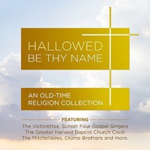Hallowed Be Thy Name: Old-time Religion Coll / Var - Hallowed Be Thy Name: Old-time Religion Coll / Var - Music CD