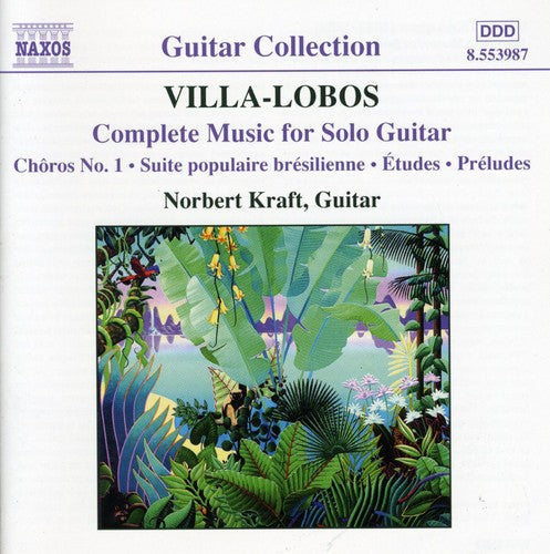 Villa-lobos / Kraft - Complete Music For Solo Guitar - Music CD