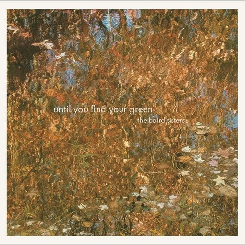 Baird Sisters - Until You Find Your Green - Vinyl Record