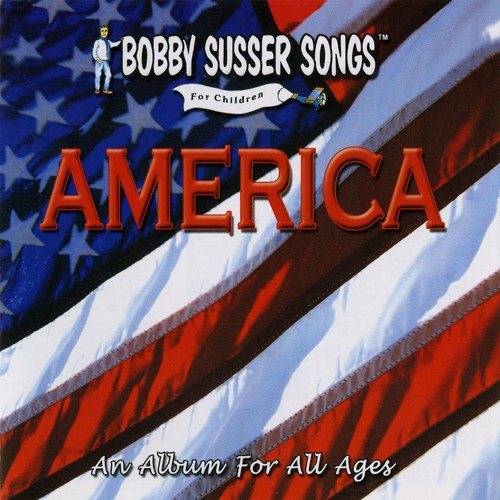 Bobby Susser Singers - America: An Album For All Ages - Music CD