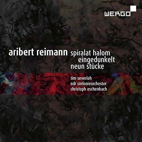 Reimann / Severloh / Ndr Sinfonieorchester - Spiralat Halom / Eingedunkelt / Neun Stucke - Music CD